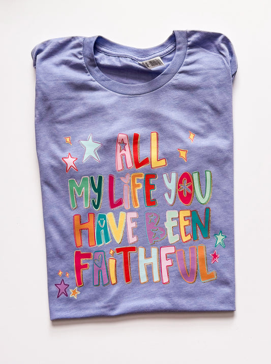 All my life you have been faithful